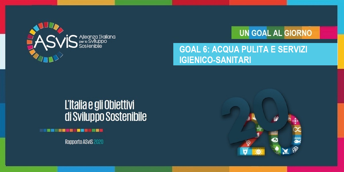L’Italia e il Goal 6: investire in infrastrutture e garantire il diritto all’acqua L’Italia e il Goal 6: investire in infrastrutture e garantire il diritto all’acqua